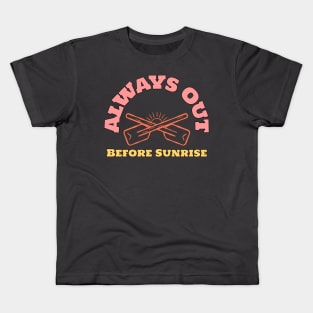 Always Out Before Sunrise Rowing Kids T-Shirt